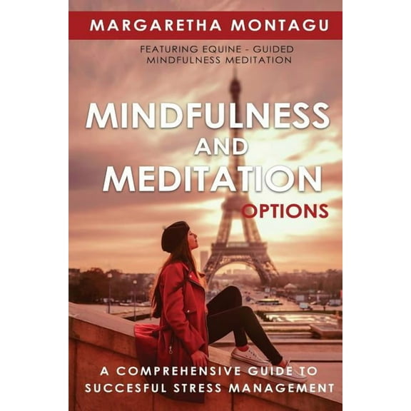 FabriquÃ© En France Mindfulness and Meditation Options: A Comprehensive Guide to Successful Stress Management, Book 2, (Paperback)