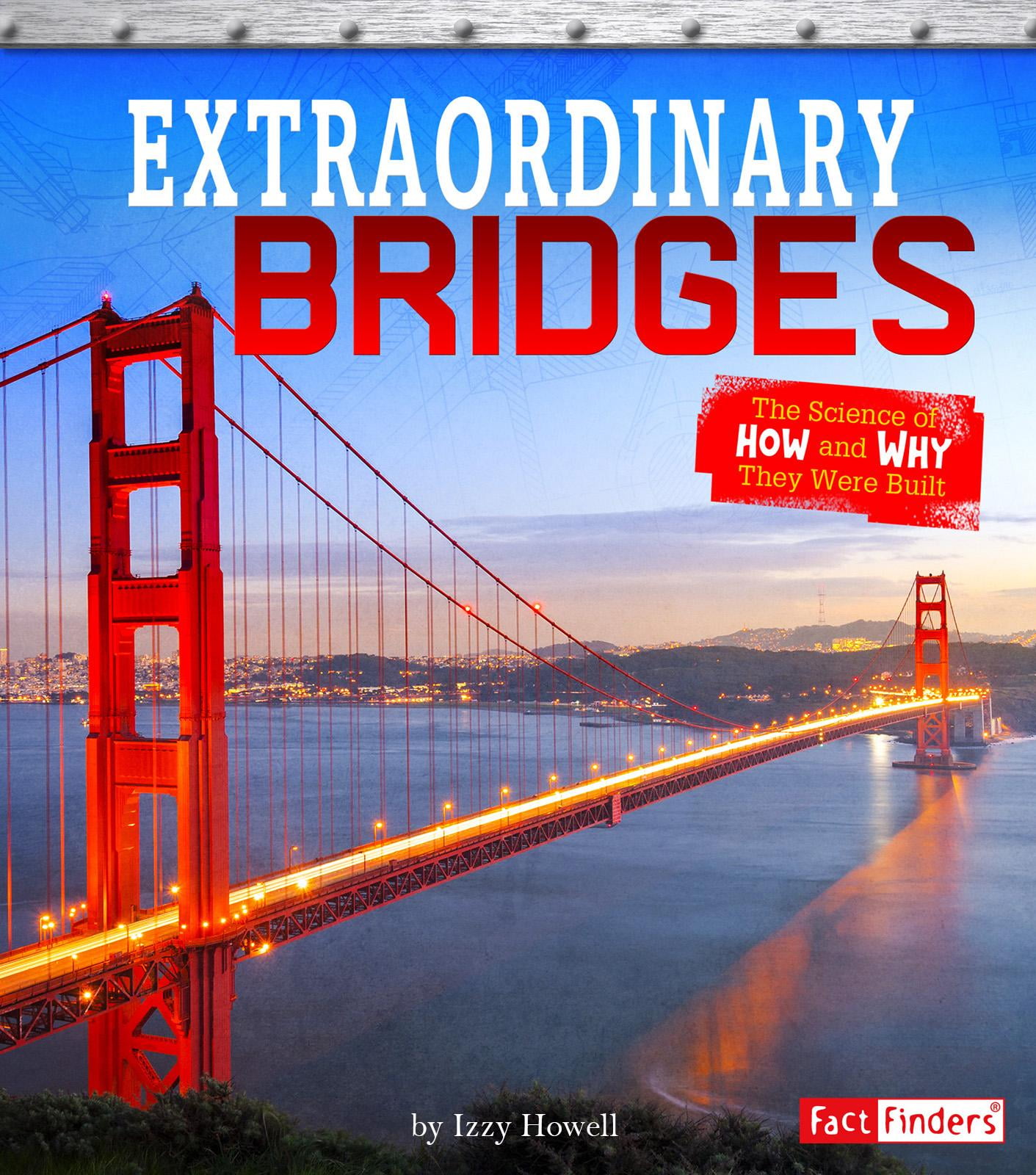 Extraordinary Bridges : The Science of How and Why They Were Built