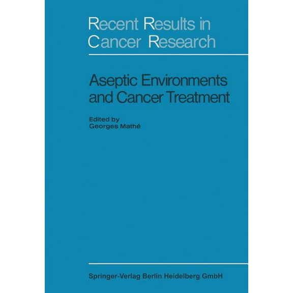 Recent Results in Cancer Research Aseptic Environment and Cancer Treatment, Book 29, (Paperback)
