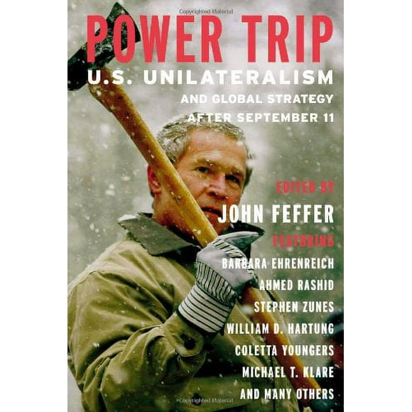 Power Trip : U. S. Unilateralism and Global Strategy after September 11 9781583225790 Used / Pre-owned