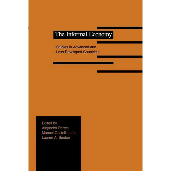 The Informal Economy: Studies in Advanced and Less Developed Countries, (Paperback)