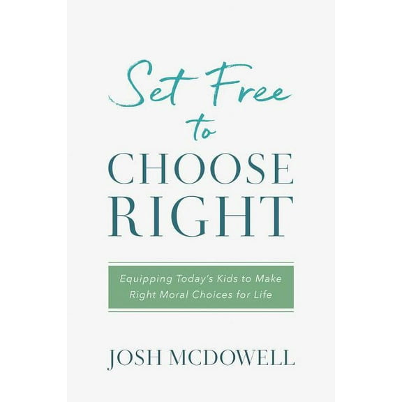 Set Free to Choose Right : Equipping Today's Kids to Make Right Moral Choices for Life (Paperback)