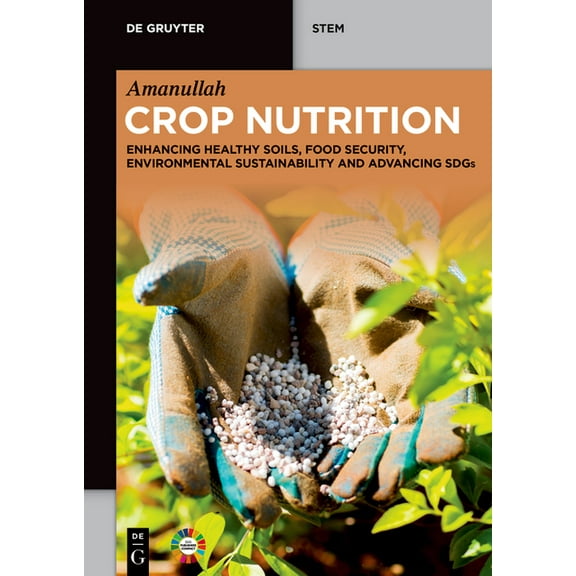 de Gruyter Stem Crop Nutrition: Enhancing Healthy Soils, Food Security, Environmental Sustainability and Advancing Sdgs, (Paperback)