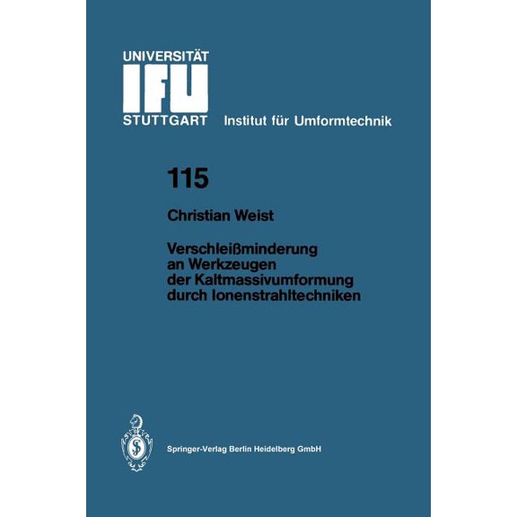 Ifu - Berichte Aus Dem Institut FÃ¼r Umfo VerschleiÃminderung an Werkzeugen Der Kaltmassivumformung Durch Ionenstrahltechniken, Book 115, (Paperback)