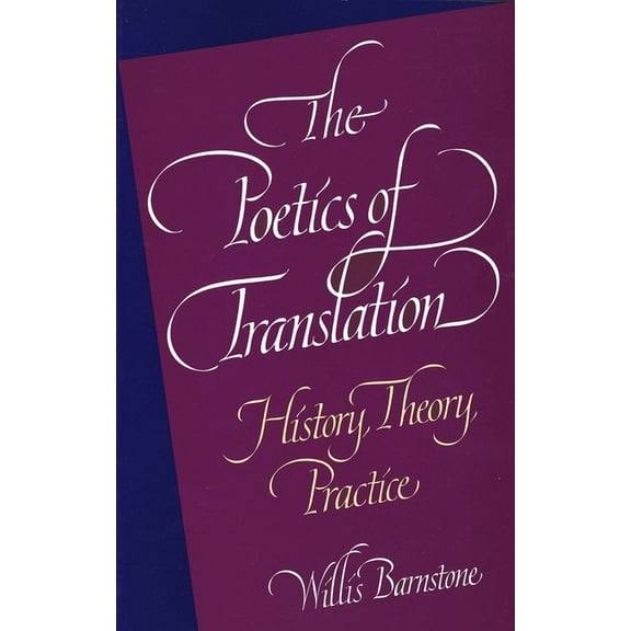 The Poetics of Translation: History, Theory, Practice, (Paperback)