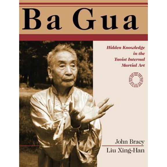 Pre-Owned Ba Gua: Hidden Knowledge in the Taoist Internal Martial Art (Paperback) 1556432763 9781556432767