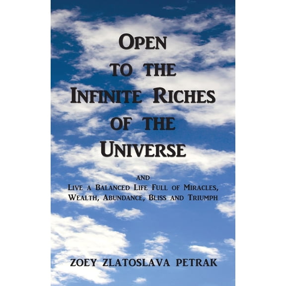 Open to the Infinite Riches of the Universe, (Paperback)