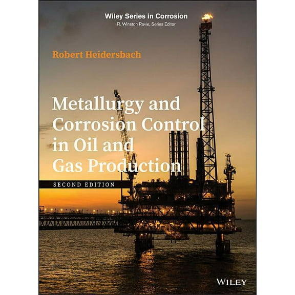 Wiley Corrosion: Metallurgy and Corrosion Control in Oil and Gas Production (Hardcover)