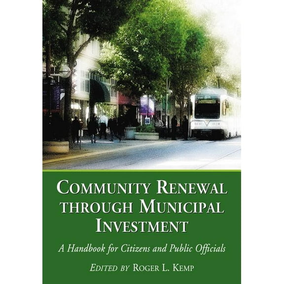 Community Renewal Through Municipal Investment: A Handbook for Citizens and Public Officials (Paperback)