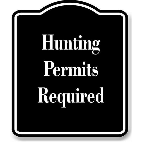 Hunting Permits Required BLACK Aluminum Composite Sign 20''x24''