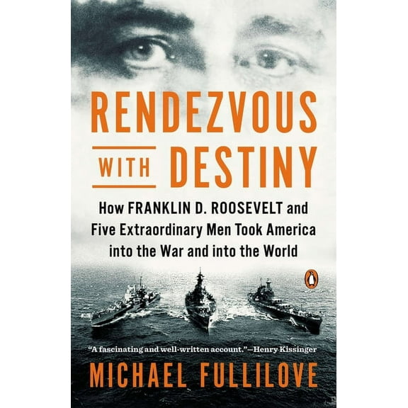 Rendezvous with Destiny: How Franklin D. Roosevelt and Five Extraordinary Men Took America into the War and into the Wor, (Paperback)