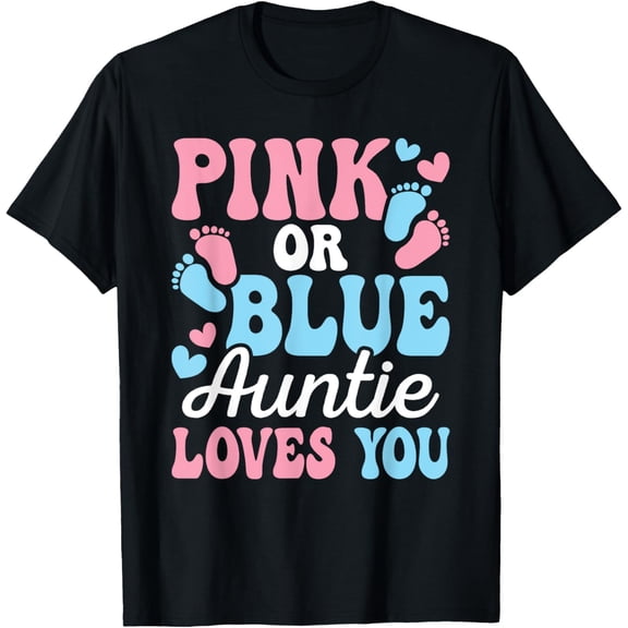 Pink Or Blue Auntie Loves You Gender Reveal Baby Shower Aunt T-Shirt