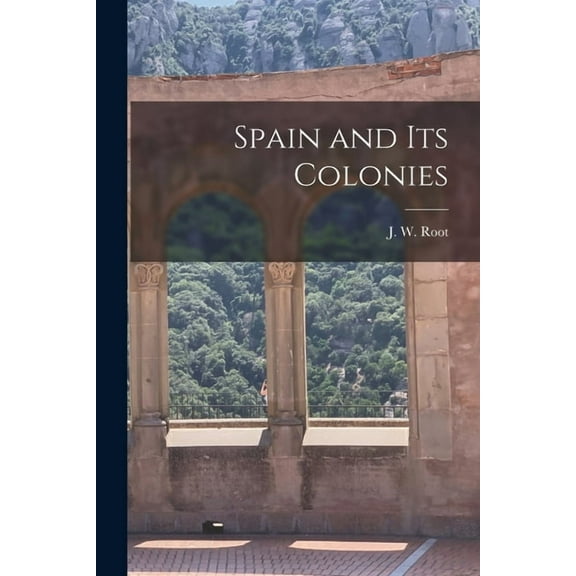 Spain and its Colonies (Paperback)