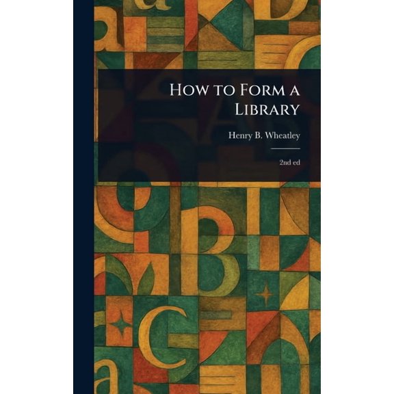 How to Form a Library, (Hardcover)