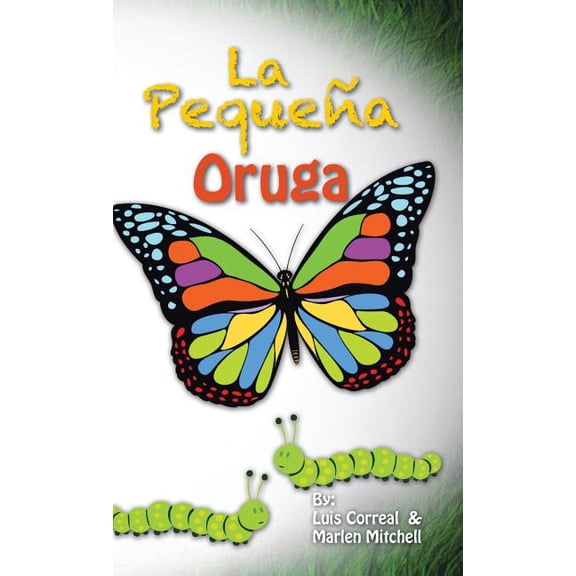 La pequeña oruga (Hardcover) by Luis Correal, Marlen Mitchell