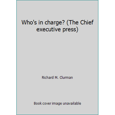 Who's in charge? (The Chief executive press) [Hardcover - Used]