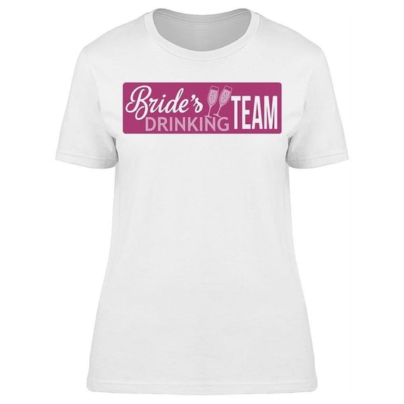 Bride's Drinking Team T-Shirt Women -Image by Shutterstock, Female Large