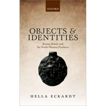 Objects and Identities: Roman Britain and the North-Western Provinces