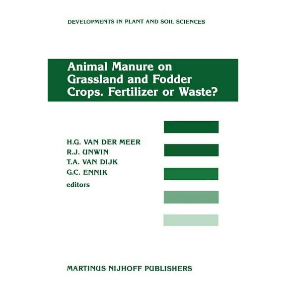 Developments in Plant and Soil Sciences Animal Manure on Grassland and Fodder Crops.Fertilizer or Waste?: Proceedings of an International Symposium of the Europ, Book 30, (Paperback)