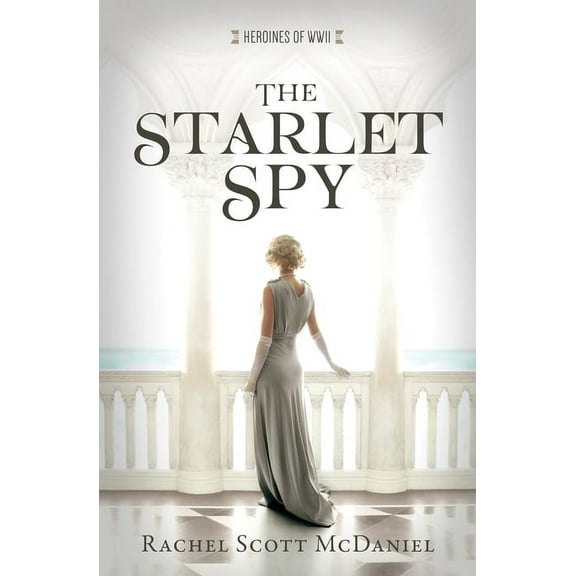 Heroines of WWII The Starlet Spy: Volume 11, (Paperback)