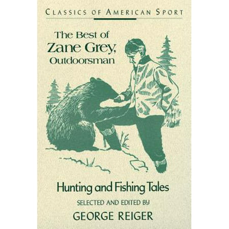 The Best of Zane Grey, Outdoorsman - eBook