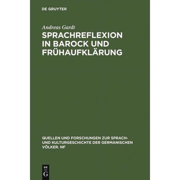 Quellen Und Forschungen Zur Sprach- Und Sprachreflexion in Barock und FrÃ¼haufklÃ¤rung, Book 108, (Hardcover)