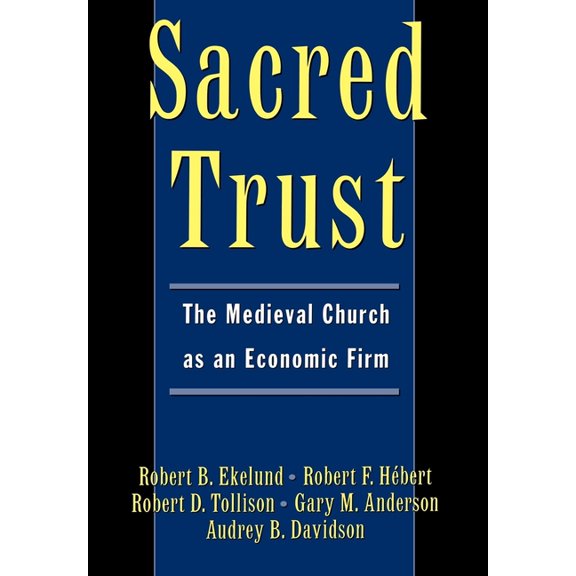 Sacred Trust: The Medieval Church as an Economic Firm, (Hardcover)