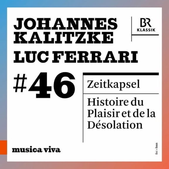 Bavarian Radio Symphony Orchestra - musica viva #46 - Johannes Kalitzke & Luc Ferrari - Music & Performance - CD