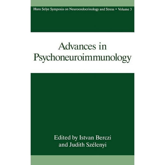 Hans Selye Symposia on Neuroendocrinolog Advances in Psychoneuroimmunology, Book 3, (Hardcover)