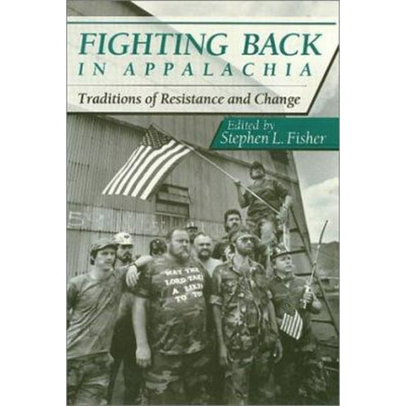 Pre-Owned Fighting Back in Appalachia: Traditions of Resistance and Change (Paperback) 0877229775 9780877229773