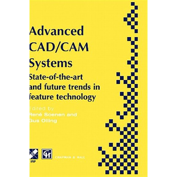 Pre-Owned IFIP Advances in Information and Communi Advanced Cad/CAM Systems: State-Of-The-Art and Future Trends in Feature Technology, (Hardcover)