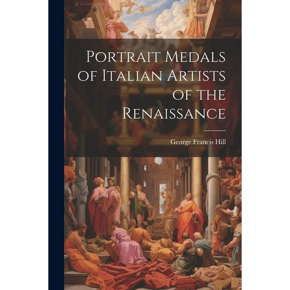 Portrait Medals of Italian Artists of the Renaissance (Paperback)