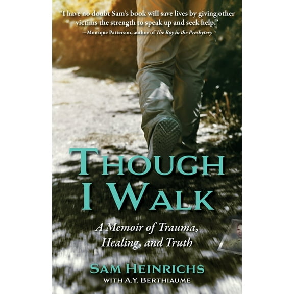 Though I Walk: A Memoir of Trauma, Healing, and Truth, (Paperback)