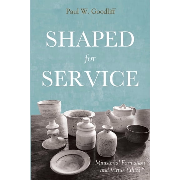 Shaped for Service: Ministerial Formation and Virtue Ethics, (Paperback)