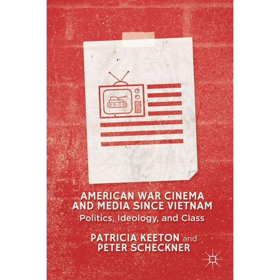 American War Cinema and Media Since Vietnam: Politics, Ideology, and Class, (Hardcover)