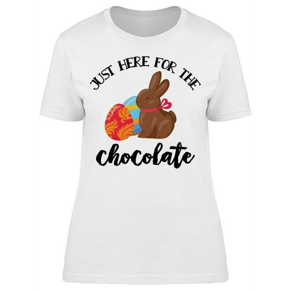 Just Here For The Chocolate Women's T-shirt