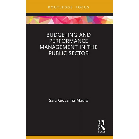Routledge Focus on Accounting and Auditi Budgeting and Performance Management in the Public Sector, (Paperback)