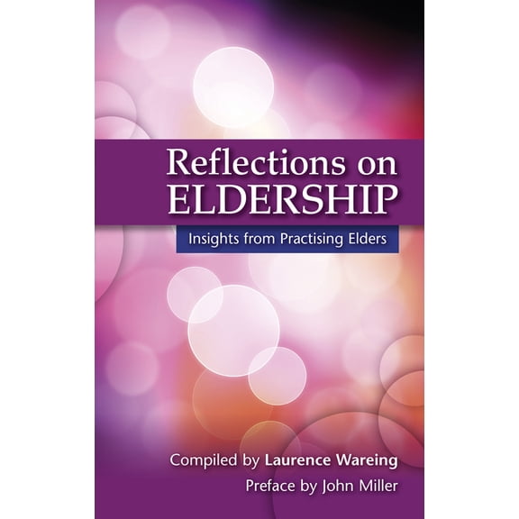 Reflections on Eldership: Insights from Practising Elders Paperback