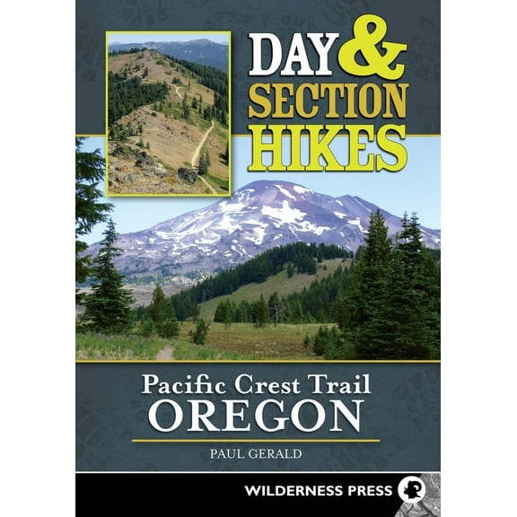 Day & Section Hikes: Day and Section Hikes Pacific Crest Trail: Oregon (Paperback)