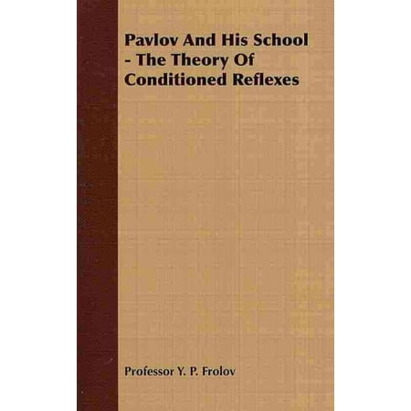 Pavlov And His School - The Theory Of Conditioned Reflexes (Paperback)