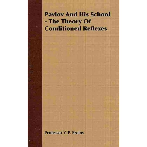 Pavlov And His School - The Theory Of Conditioned Reflexes (Paperback) by Professor Y P Frolov