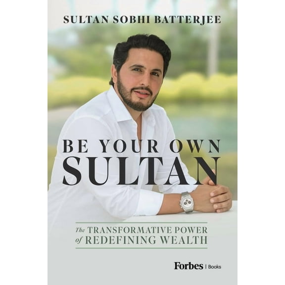 Be Your Own Sultan: The Transformative Power of Redefining Wealth, (Hardcover)