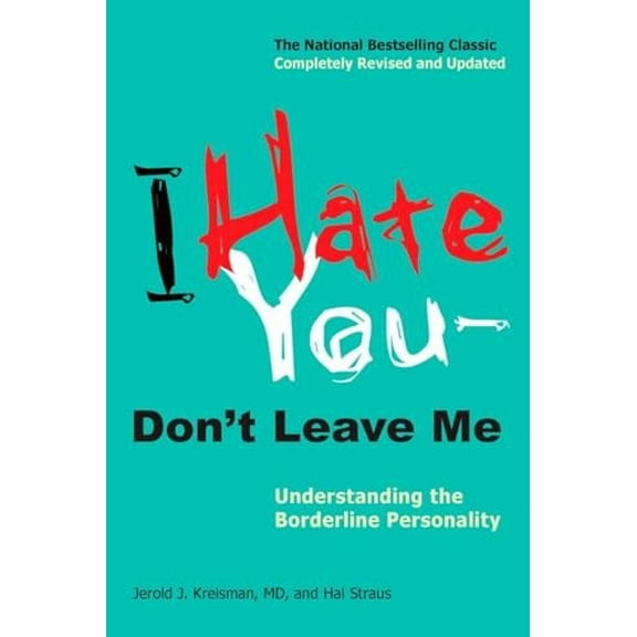 Pre-Owned I Hate You--Don't Leave Me: Understanding the Borderline Personality (Paperback) 0399536213 9780399536212