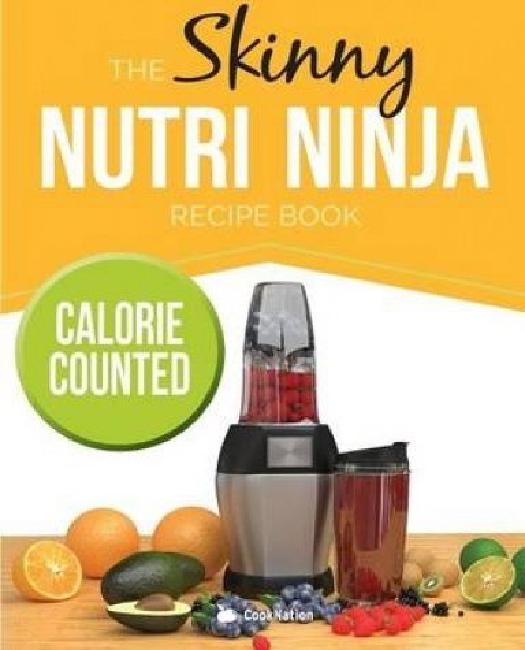 The Skinny Nutri Ninja Recipe Book Delicious & Nutritious Healthy