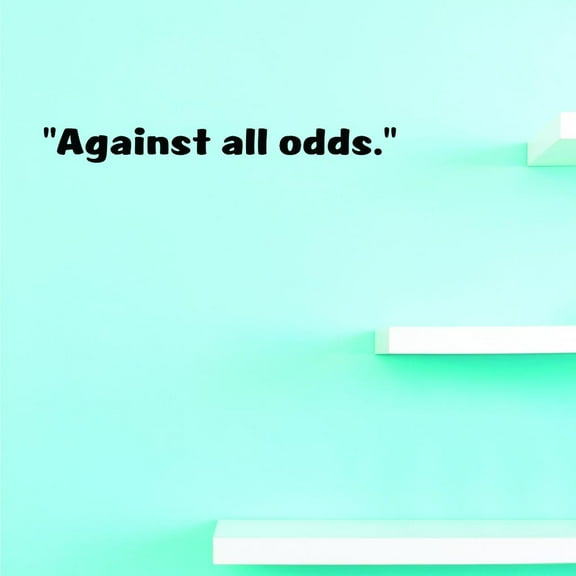 Custom Decals Against All Odds. Wall Art Size: 8 X 30 Inches Color: Black