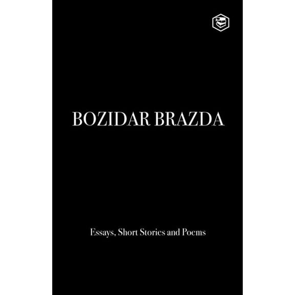 Bozidar Brazda: Essays, Short Stories & Poems, (Paperback)
