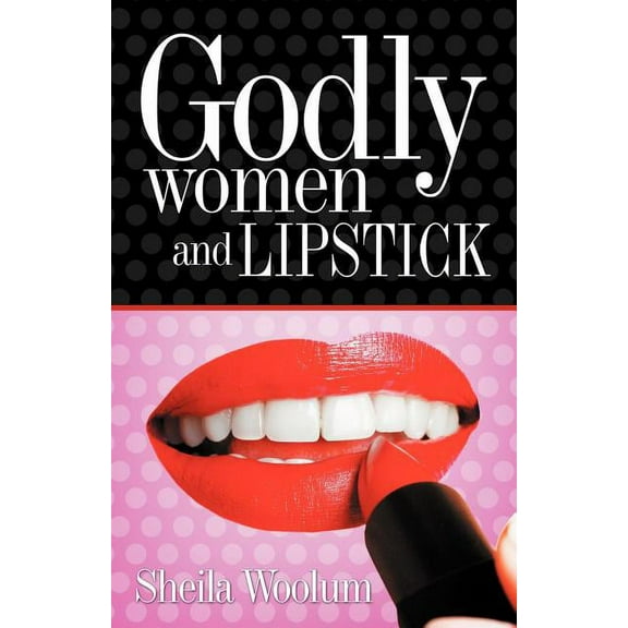 Godly Women and Lipstick (Paperback)