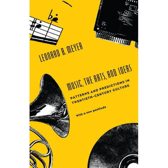 Music, the Arts, and Ideas: Patterns and Predictions in Twentieth-Century Culture