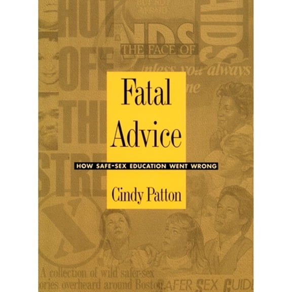 Pre-Owned Series Q: Fatal Advice : How Safe-Sex Education Went Wrong (Hardcover)