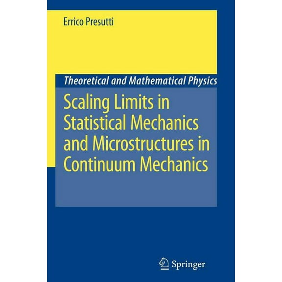 Theoretical and Mathematical Physics Scaling Limits in Statistical Mechanics and Microstructures in Continuum Mechanics, (Paperback)